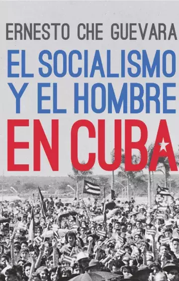 El socialismo y el hombre en Cuba